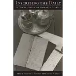 INSCRIBING THE DAILY: CRITICAL ESSAYS ON WOMEN’S DIARIES