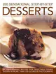 200 Sensational Step-by-step Desserts ― Mouthwatering Recipes for Delectable Dishes, Shown in More Than 750 Glorious Photographs