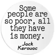 Some People Are So Poor All They Have Is Money - 3 Pack Circle Stickers 3 Inch