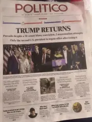 Politico Newspaper November 7 2024 TRUMP RETURNS Prevails Despite A 34 Count...