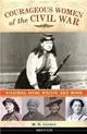 Courageous Women of the Civil War ─ Soldiers, Spies, Medics, and More