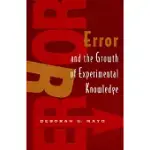 ERROR AND THE GROWTH OF EXPERIMENTAL KNOWLEDGE