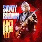 Ain't Done Yet - Savoy Brown - CD