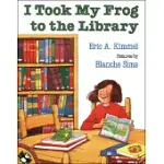 I TOOK MY FROG TO THE LIBRARY