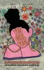 Yes Girl Yes!: God's Love Looks so Good on You by Angel M. Williams (English) Pa