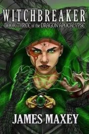 Witchbreaker: Book Three of the Dragon Apocalypse by James Maxey (English) Paper