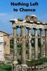 NOTHING LEFT TO CHANCE - VOL. 1: COMMENTARY ON ROMANS By Benjamin W Brodie *NEW*