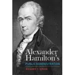 ALEXANDER HAMILTON’S PUBLIC ADMINISTRATION