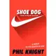 Shoe Dog: A Memoir by the Creator of Nike