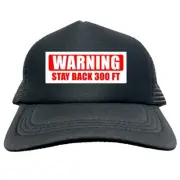 WARNING STAY BACK 300 FT FUNNY Trucker Cap Foam Baseball Cap Hat Mesh HF0126
