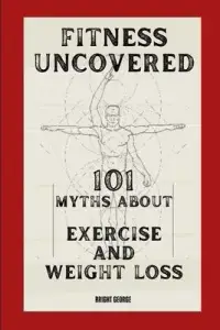 在飛比找博客來優惠-Fitness Uncovered: 101 Myths A