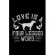 Love Is A Four Legged Word: Best dog quotes journal notebook for dog lovers for multiple purpose like writing notes, plans and ideas. Perfect dog