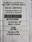 NEW W10233960 Whirlpool Refrigerator Compressor Assembly ( ORIGNAL ) Packed