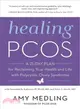 Healing Pcos ― A 21-day Plan for Reclaiming Your Health and Life With Polycystic Ovary Syndrome