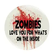 Zombies Love You For What's On The Inside Button Badge 58mm (2.25")