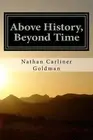 Above History, Beyond Time: Verse Essays on the Jewish Experience by Nathan Carl