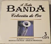A Toda BANDA Coleccion De Oro 3cds Alberto Vazquez Manolo Munoz Y Amalia Mendoza