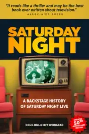 Saturday Night: A Backstage History of Saturday Night Live by Doug Hill