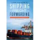 A Practical guide to Shipping & Freight Forwarding: Your key to success in the shipping industry