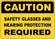 OSHA CAUTION: SAFETY GLASSES AND HEARING| Laminated Vinyl Decal Sticker Label