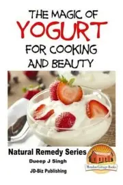 The Magic of Yogurt For Cooking and Beauty by Dueep Jyot Singh (English) Paperba