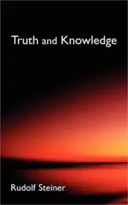 Truth and Knowledge: Introduction to the Philosophy of Spiritual Activity (Cw 3)