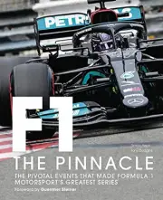 Formula 1: The Pinnacle: The Pivotal Events That Made Formula 1 Motorsport's Gre