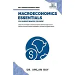 MACROECONOMICS ESSENTIALS YOU ALWAYS WANTED TO KNOW