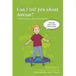 CAN I TELL YOU ABOUT AUTISM?: A GUIDE FOR FRIENDS, FAMILY AND PROFESSIONALS