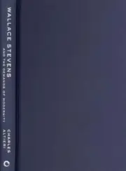 Wallace Stevens and the Demands of Modernity : Toward a Phenomenology of Valu...