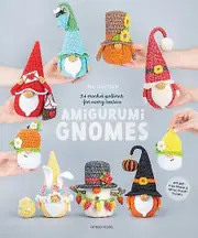 Amigurumi Gnomes by Mufficorn Paperback Book