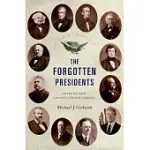 THE FORGOTTEN PRESIDENTS: THEIR UNTOLD CONSTITUTIONAL LEGACY