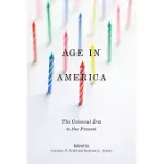 AGE IN AMERICA: THE COLONIAL ERA TO THE PRESENT