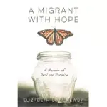 A MIGRANT WITH HOPE: A MEMOIR OF PERIL AND PROMISE
