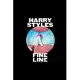 Harry-Styles-Fine Line Funny: Blank Lined Notebook Journal for Work, School, Office - 6x9 110 page