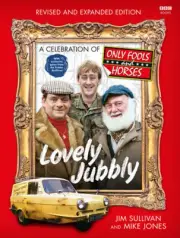 Lovely Jubbly: A Celebration of Only Fools and Horses by Jim Sullivan