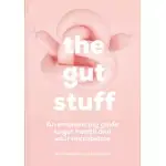 THE GUT STUFF: AN EMPOWERING GUIDE TO GUT HEALTH AND YOUR MICROBIOME