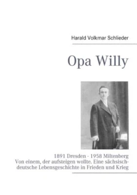Schlieder - Opa Willy 1891 Dresden - 1958 Miltenberg. Von einem der a - P555z