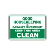Good Housekeeping Is Everyone's Responibility Keep Area Clean 8x12 Sign
