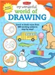 My Wonderful World of Drawing: Learn to Draw More Than 150 Exciting Subjects Step by Step!