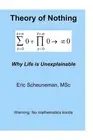 Theory of Nothing: Why Life is Unexplainable by Eric Scheuneman (English) Paperb