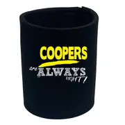 Coopers Always Right - Funny Novelty Stubby Holder