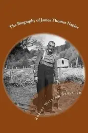 The Biography of James Thomas Napier: My Grandfather - His Life and His Legacy b