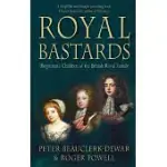 ROYAL BASTARDS: ILLEGITIMATE CHILDREN OF THE BRITISH ROYAL FAMILY