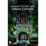 HAUNTED HOOSIER HALLS: INDIANA UNIVERSITY