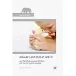 ANIMALS AND PUBLIC HEALTH: WHY TREATING ANIMALS BETTER IS CRITICAL TO HUMAN WELFARE
