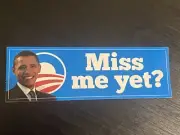 Barack Obama Miss Me Yet? Obama Bumper Sticker 8 x 2.5