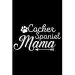 COCKER SPANIEL MAMA: COOL COCKER SPANIEL DOG MOM JOURNAL NOTEBOOK - COCKER SPANIEL PUPPY LOVER GIFTS - FUNNY COCKER SPANIEL MUM NOTEBOOK -