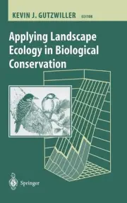 Applying Landscape Ecology in Biological Conservation by Kevin Gutzwiller (Engli