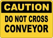 OSHA CAUTION: DO NOT CROSS CONVEYOR| Laminated Vinyl Decal Sticker Label